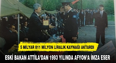 ESKİ BAKAN ATTİLA'DAN 1993 YILINDA AFYON'A İMZA ESER