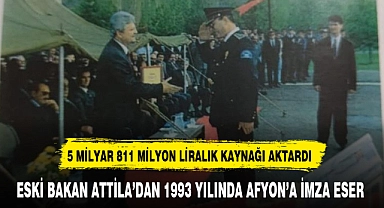 ESKİ BAKAN ATTİLA'DAN 1993 YILINDA AFYON'A İMZA ESER