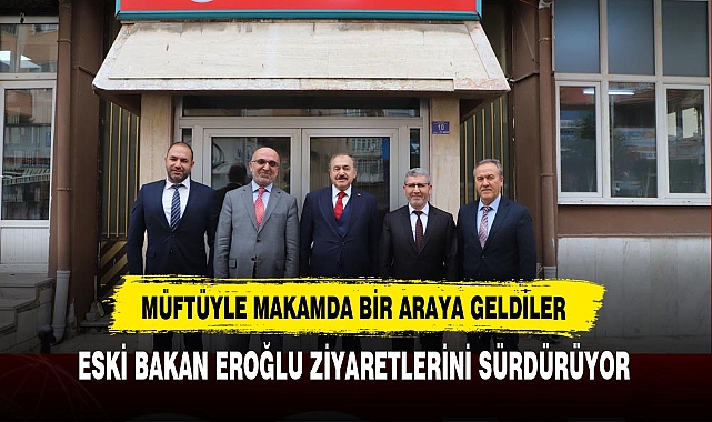 Eski Bakan Eroğlu Müftüyü Ziyaret Etti. Müftüyle Makamda Bir Araya Geldi