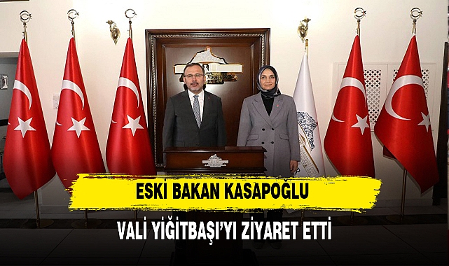 Eski Bakan Kasapoğlu Vali Yiğitbaşı'yı Makamda Ziyaret Etti