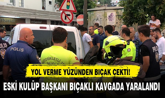 ESKİ KULÜP BAŞKANI BIÇAKLI KAVGADA YARALANDI
