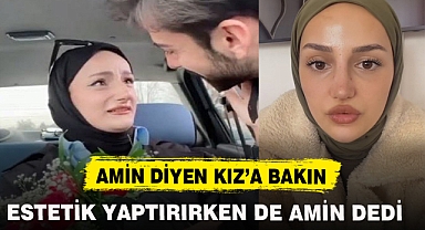 ESTETİK YAPTIRIRKEN DE 'AMİN' DEDİ