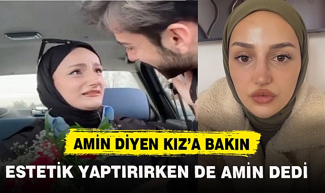 ESTETİK YAPTIRIRKEN DE 'AMİN' DEDİ