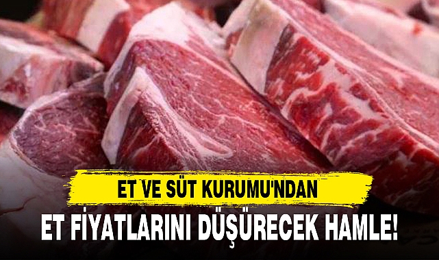 ET FİYATLARINI DÜŞÜRECEK HAMLE!