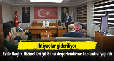 Evde Sağlık Hizmetleri yıl Sonu değerlendirme toplantısı yapıldı