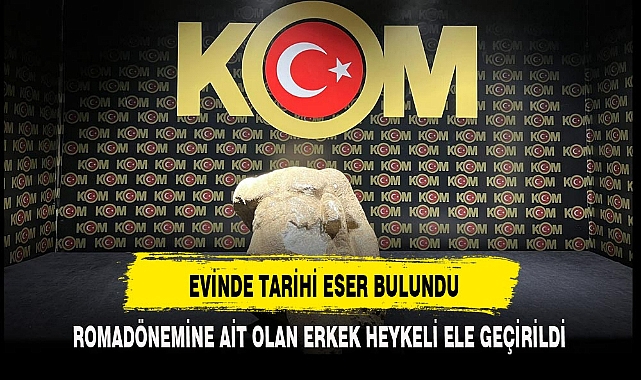 EVİNDE TARİHİ ESER BULUNDU