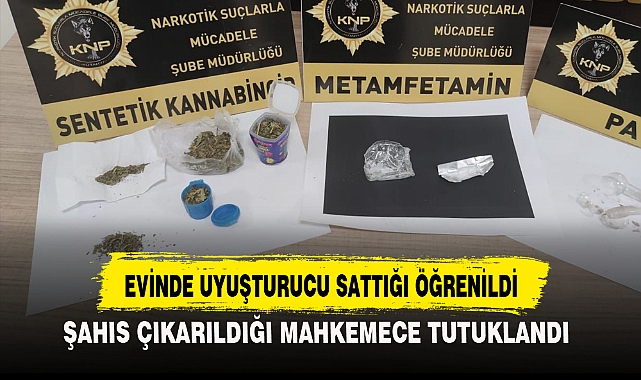 EVİNDE UYUŞTURUCU SATTIĞI ÖĞRENİLDİ