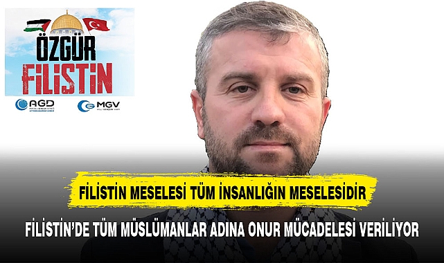 FİLİSTİN’DE TÜM MÜSLÜMANLAR ADINA ONUR MÜCADELESİ VERİLİYOR