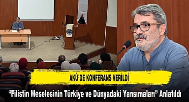 “Filistin Meselesinin Türkiye ve Dünyadaki Yansımaları” Anlatıldı