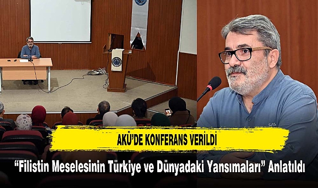 “Filistin Meselesinin Türkiye ve Dünyadaki Yansımaları” Anlatıldı