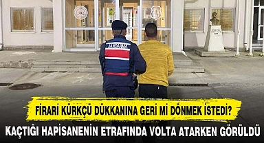 FİRARİ KÜRKÇÜ DÜKKANINA GERİ Mİ DÖNMEK İSTEDİ?