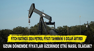 Fitch Ratings 2024 Petrol Fiyatı Tahminini 5 Dolar Artırdı