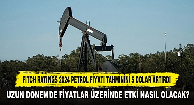 Fitch Ratings 2024 Petrol Fiyatı Tahminini 5 Dolar Artırdı