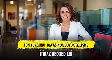 'Fon vurgunu' davasında itiraz reddedildi