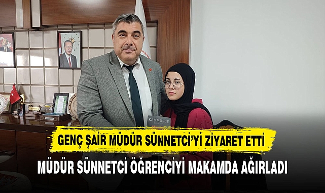 Genç Şair Müdür Sünnetci'yi Ziyaret Etti. Müdür Sünnetci Öğrenciyi Makamda Ağırladı