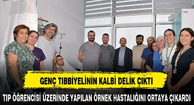 GENÇ TIBBİYELİNİN KALBİ DELİK ÇIKTI