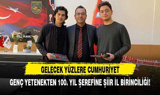 GENÇ YETENEKTEN 100. YIL ŞEREFİNE ŞİİR İL BİRİNCİLİĞİ!