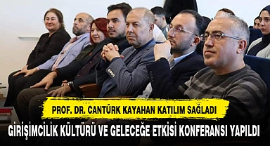 GİRİŞİMCİLİK KÜLTÜRÜ VE GELECEĞE ETKİSİ KONFERANSI YAPILDI
