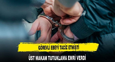 GÖREVLİ EBEYİ TACİZ EDEN ŞAHIS TUTUKLANDI