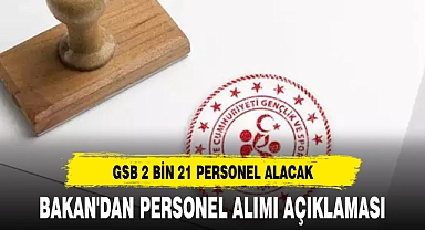 GSB 2 BİN 21 PERSONEL ALACAK