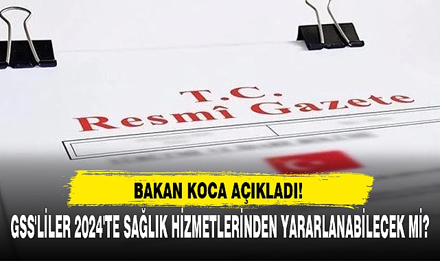 GSS'LİLER 2024'TE SAĞLIK HİZMETLERİNDEN YARARLANABİLECEK Mİ?