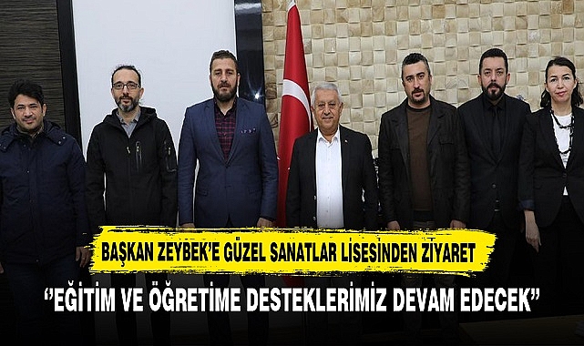Güzel Sanatlar Lisesi Yetkilileri Başkan Zeybek'i Ziyaret Etti