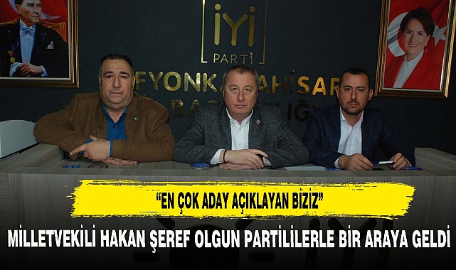 HAKAN ŞEREF OLGUN "EN ÇOK ADAY AÇIKLAYAN BİZİZ"