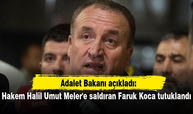 Hakem Halil Umut Meler'e saldıran Faruk Koca tutuklandı