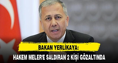 HAKEM MELER'E SALDIRAN 2 KİŞİ GÖZALTINDA