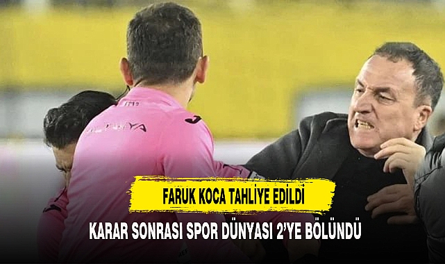 Hakeme yumruk atan Faruk Koca tahliye edildi