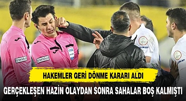 Hakemler geri dönme kararı aldı