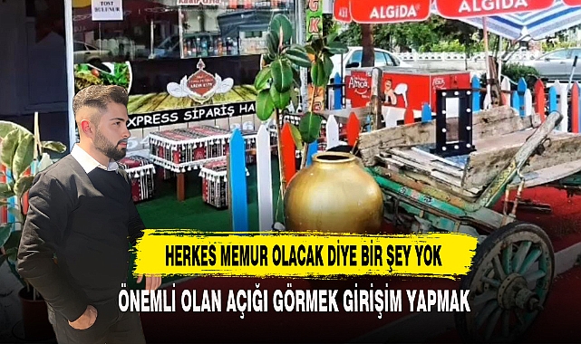 "HERKES MEMUR OLACAK DİYE BİR ŞEY YOK"