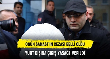 Hrant Dink'in katili Ogün Samast'a yurt dışına çıkış yasağı verildi