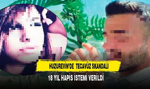 HUZUREVİN'DE TECAVÜZ SKANDALI