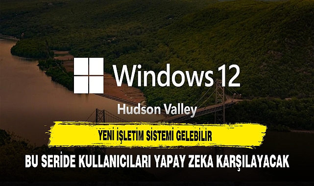 İddialara Göre Windows 12 Yolda. Bu İşletim Sistemi  Sizleri Yapay Zekayla Karşılayacak
