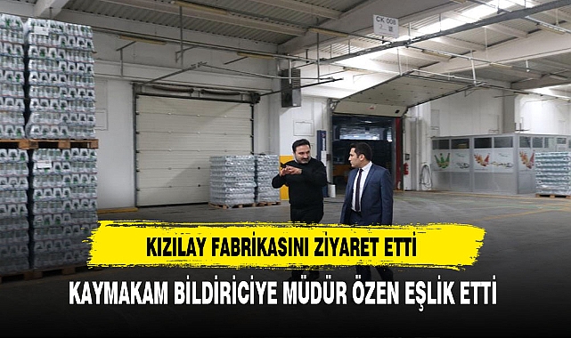 İhsaniye Kaymakamı Bildirici Kızılay Fabrikasını Ziyaret Etti