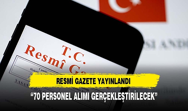 İki kamu kurumuna 70 personel alım ilanı Resmi Gazete'de