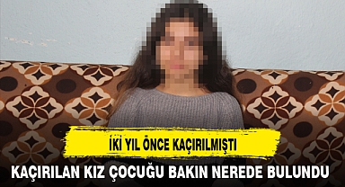 İKİ YIL ÖNCE KAÇIRILMIŞTI
