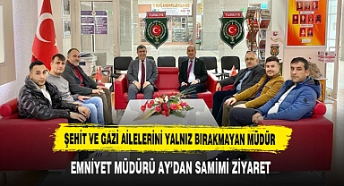 İl Emniyet Müdürü Mahmut Ay'dan Samimi Ziyaret. Şehit ve Gazi Ailelerini Yalnız Bırakmayan Müdür