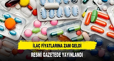 İlaç fiyatlarına zam geldi