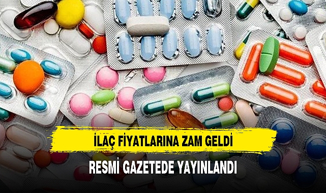İlaç fiyatlarına zam geldi