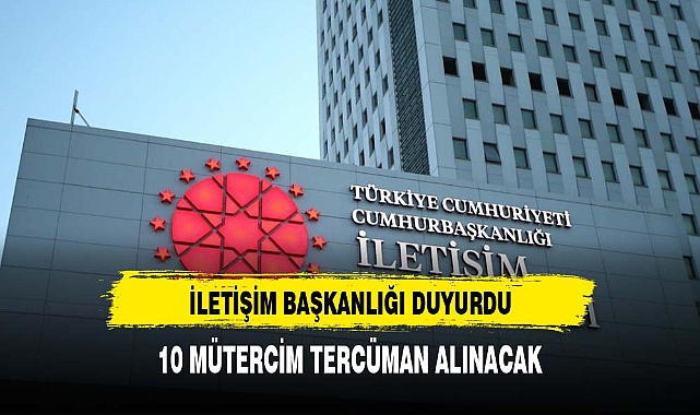 İletişim Başkanlığına 10 mütercim tercüman alınacak