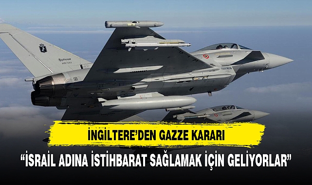 İngiltere'den flaş Gazze kararı! İsrail'e desteğe geliyor