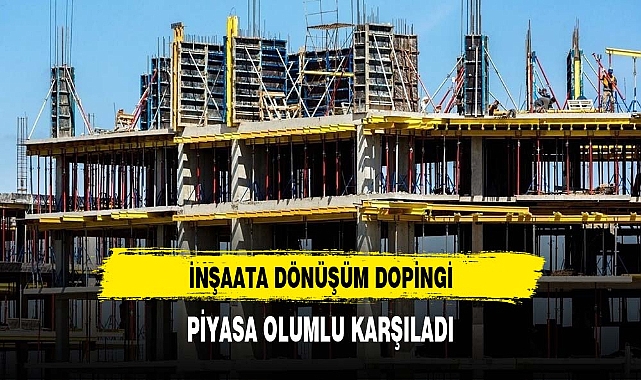'İnşaata' dönüşüm dopingi