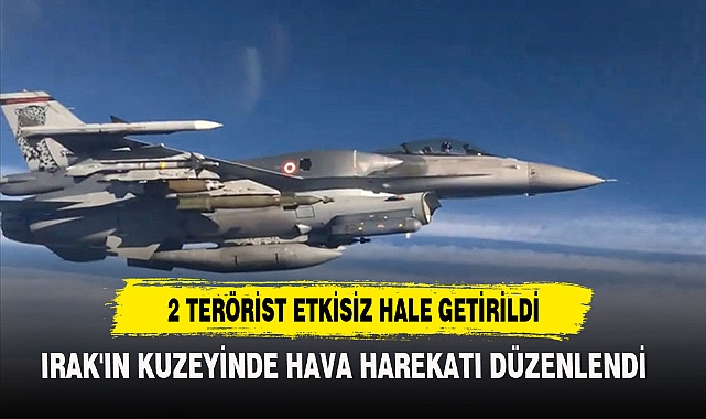 Irak'ın Kuzeyinde Hava Harekatı Düzenlendi
