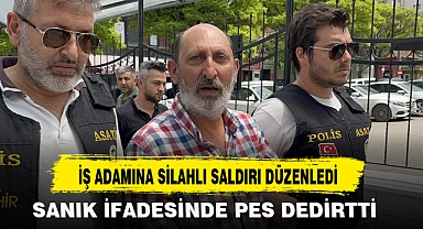 İŞ ADAMINA SİLAHLI SALDIRI DÜZENLEDİ