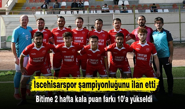 İscehisarspor şampiyonluğunu ilan etti