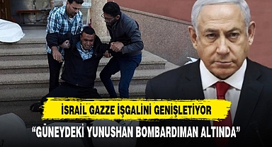 İsrail Gazze işgalini genişletiyor! Güneydeki Han Yunus ağır bombardıman altında