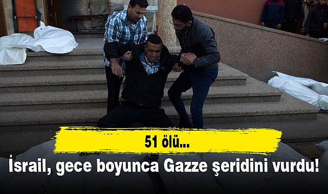 İsrail gece boyunca Gazze Şeridi’ni vurdu: 51 ölü