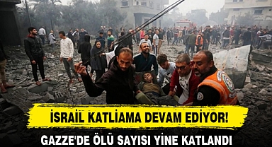 İSRAİL KATLİAMA DEVAM EDİYOR!